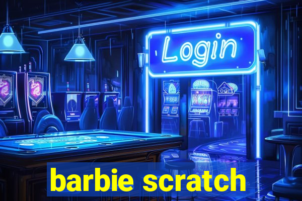 barbie scratch